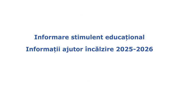 Informare acordare stimulent educațional (tichete grădiniță); informații ajutor încălzire 2025-2026)